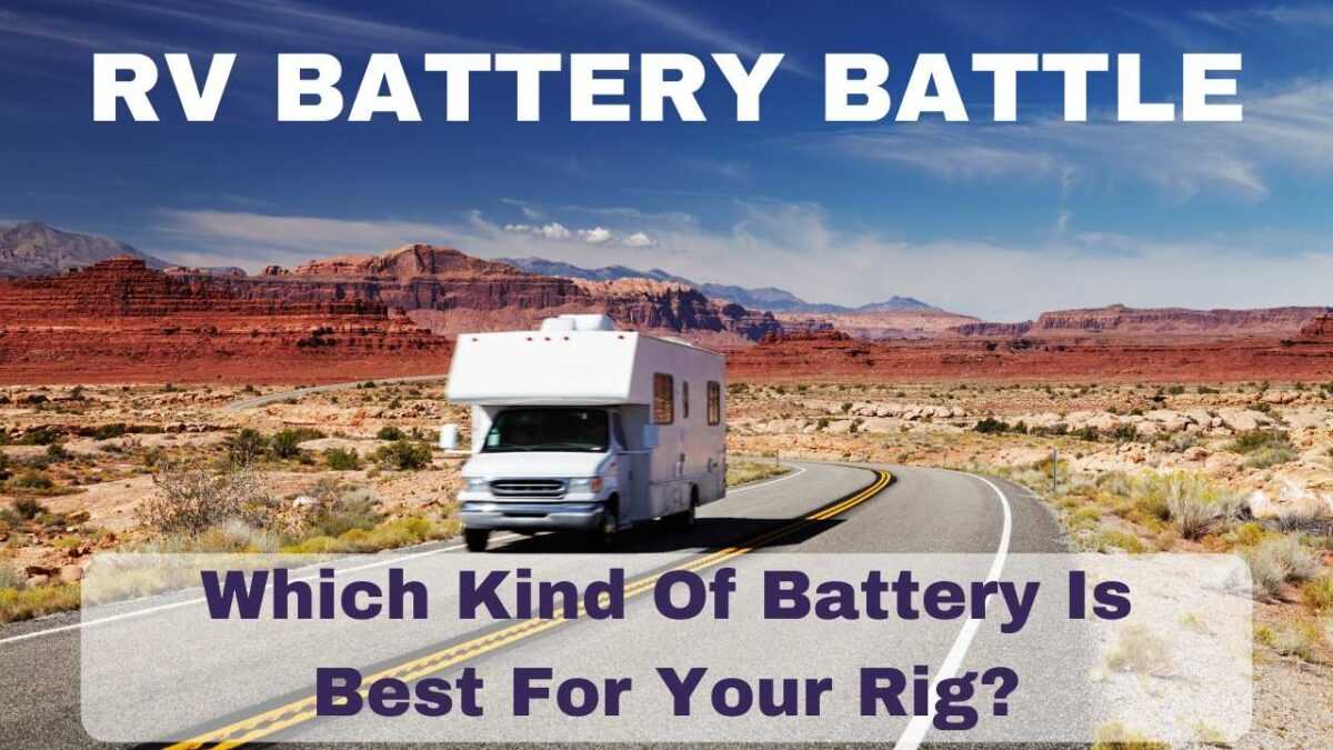 RV House Batteries – Comparing The Top 3 Choices
