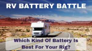 RV House Batteries - Comparing The Top 3 Choices