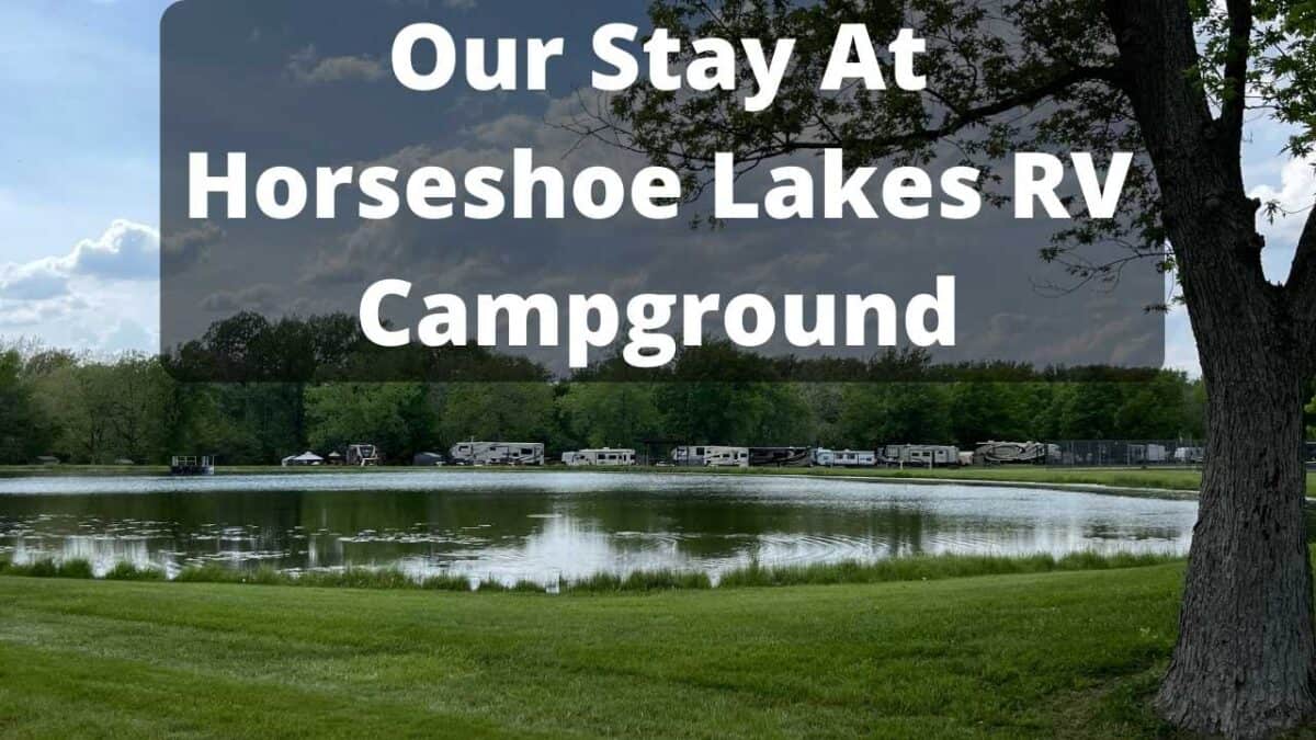 Horseshoe Lakes RV Campground A Great Place To Stay?