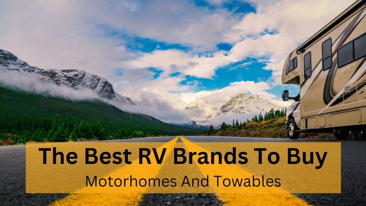 The Best RV Brands – For Motorhomes And Towable RVs
