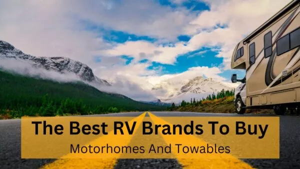 The Best RV Brands - For Motorhomes And Towable RVs