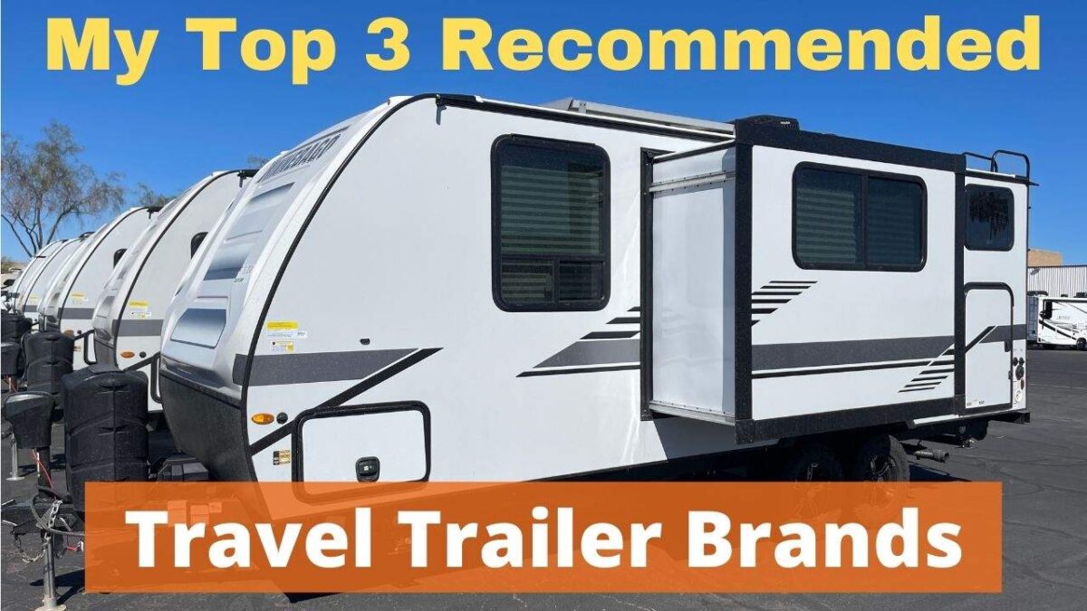 The Best Travel Trailer Brands – My Top 3 Recommendations