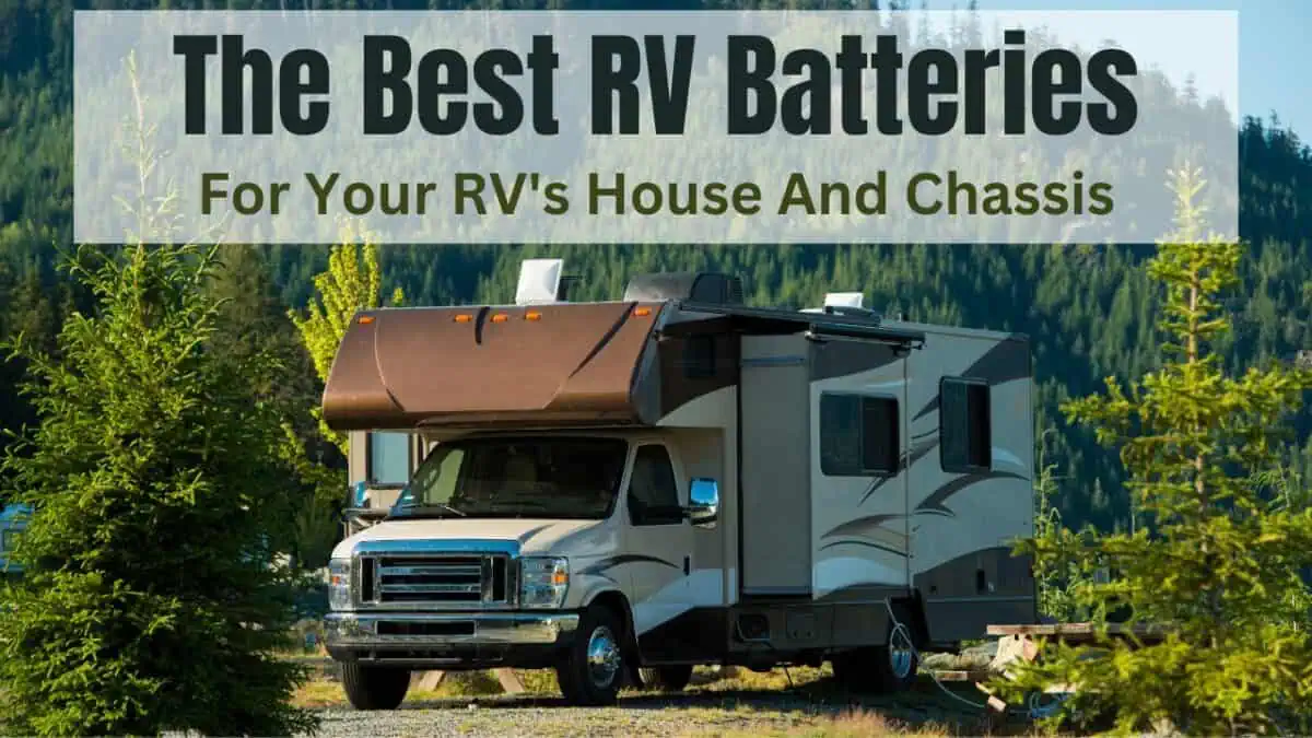 The Best RV Batteries For Both The House And Chassis