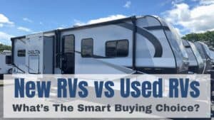 Should You Buy a New or Used RV? How to Make the Smart Choice