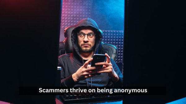Online Scammers love to remain anonymous